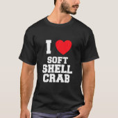 I Love Soft Shell Crab T-shirt (Voorkant)