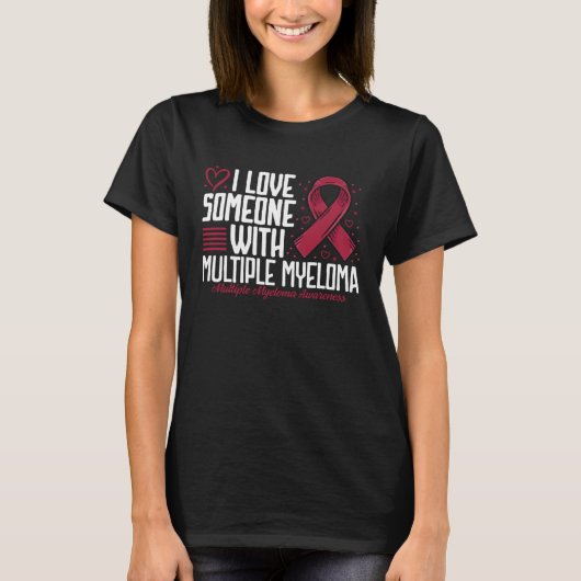 I Love Someone with Multiple Myeloma Awareness T-shirt (Voorkant)
