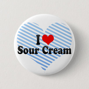 I Love Sour Cream Ronde Button 5,7 Cm
