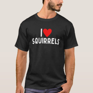 I Love Squirrels T-shirt