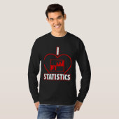 I Love Statistics Actuarial Science Insurance Data T-shirt (Voorkant volledig)