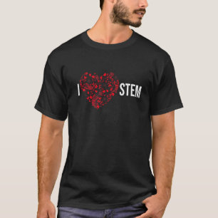 I Love STEM Science Technology Engineering Wiskund T-shirt