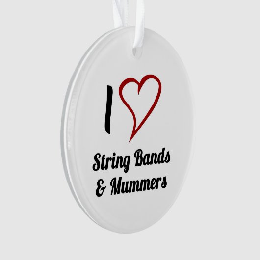 I Love String Bands & Mummers Ornament (voorkant)
