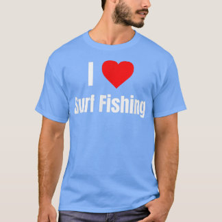I Love Surf Fishing Heart Gifts Men Women Apparel T-shirt