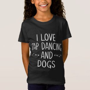 I Love Tap Dance Hondenliefhebber Dancer Gifts voo T-shirt