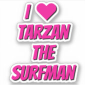 I Love Tarzan The SurfMan Fan Stickers (Devant)
