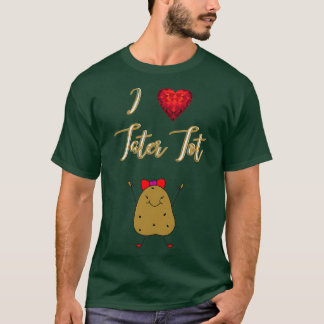 I Love Tater Tot Funny Cute Potato  T-shirt