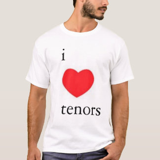 I Love Tenors T-shirt 