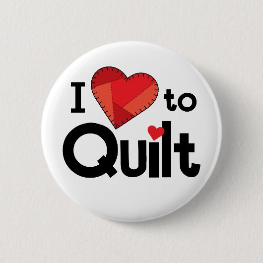 I Love to Quilt Button - Fun Quilter Gift (Voorkant)