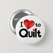 I Love to Quilt Button - Fun Quilter Gift (Voorkant /achterkant)