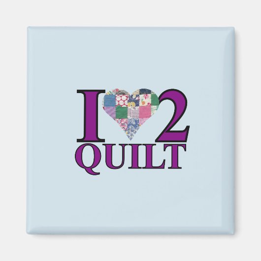 I Love to Quilt - Magnet (Devant)