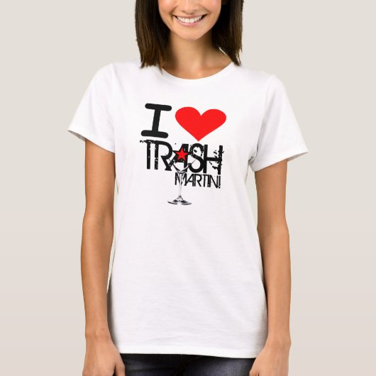 I Love Trash Martini Dames Shirt (Voorkant)