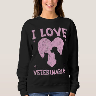 I Love Veterinarian Animal Doctor Vet Veterinary M Trui