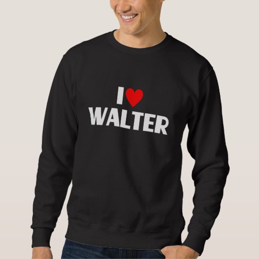 I Love Walter I Heart Walter Trui (Voorkant)