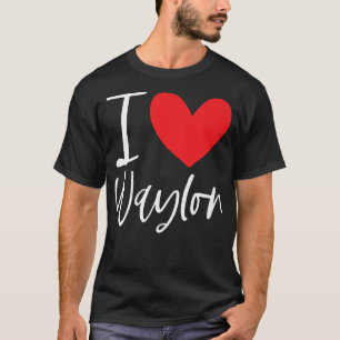 I Love Waylon Name Personalized Boy Man BFF Friend T-shirt