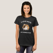 I Love Wiskunde and Guinee Pigs Lover Algebra Teac T-shirt (Voorkant volledig)
