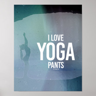 I Love yoga pants - Yoga Fitness -.png Poster