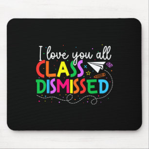 I Love You All Class Dismissed Teacher Last Day Of Muismat
