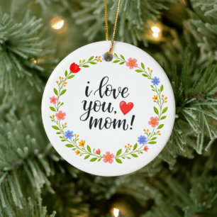 I Love You Mama Moederdag Bloemrijke Calligrafie Keramisch Ornament