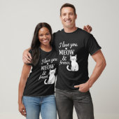 I Love You Meow And Forever T-Shirt (Unisexe)