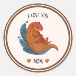 I Love You Mom Otter Sticker