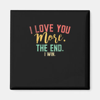 I Love You More I Win Funny Playful Design Magneet