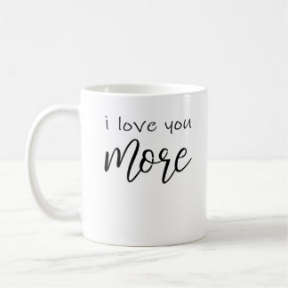 I Love You More Say It All The Time Smiling Love Q Koffiemok