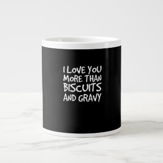 I Love You More Than Biscuits Gravy Funny Gift  Extra Grote Beker