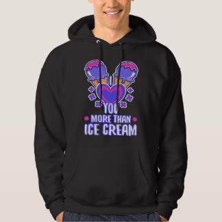 I love you more than ice cream 4 hoodie