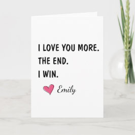 I Love You More The End I Win – Funny Dad Kaart