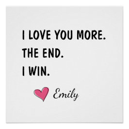 I Love You More The End I Win – Funny Husband Perfect Poster