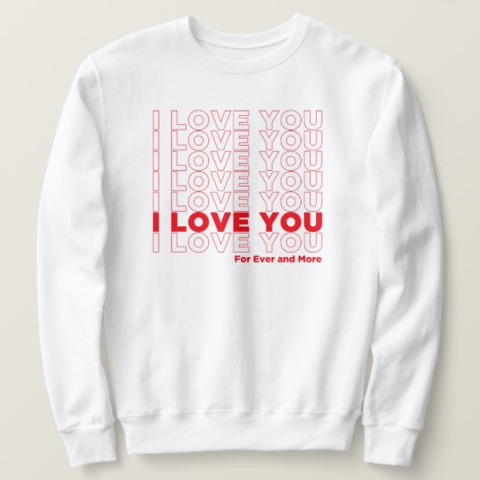 I Love You More Trui (Design voorkant)