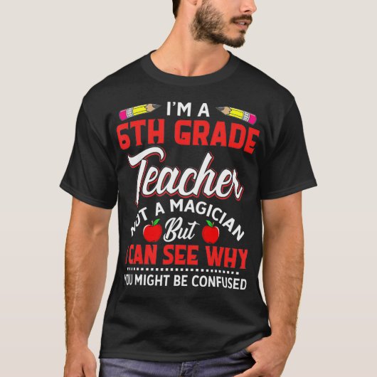 I m a 6e graad leraar, geen magische grappigheidst t-shirt (Voorkant)