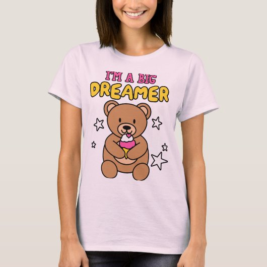 I’m a Big Dreamer – Teddy Style T-shirt (Voorkant)