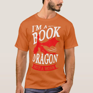 I m a Book Dragon not a Worm Reading Lover Gift T-shirt