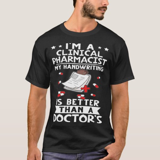 I m A Clinical Pharmacist Handwriting Is Better Do T-shirt (Voorkant)