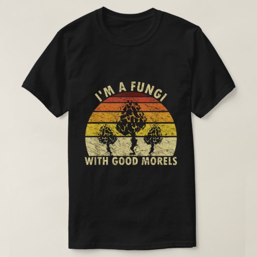 I’m a Fungi with Good Morels Retro Shirt (Design voorkant)