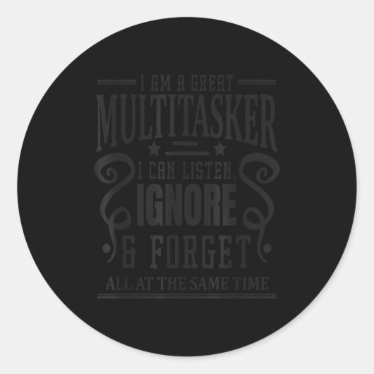 I’m A Great Multitasker, Sarcastic Quotes Funny  Ronde Sticker (Voorkant)