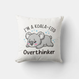I’m A Koala-fied Overthinker - Cute Sad Koala Kussen