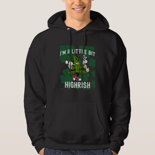 I m A Little Bit Highrish Unique Saint Patricks Da Hoodie (Voorkant)