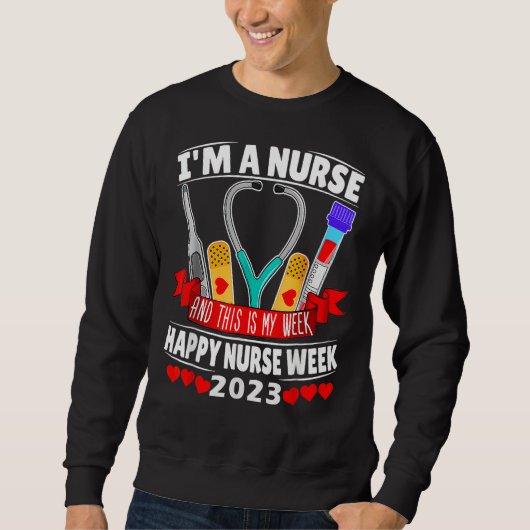 I m A Nurse And This Is My Week Happy Nurse Week 2 Trui (Voorkant)