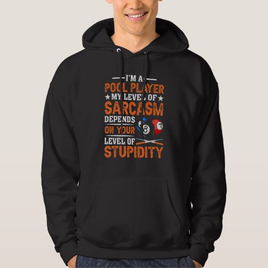 I´m a Pool Player My Level Of Sarcasm Pool Billiar Hoodie (Voorkant)