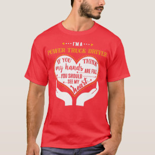 I m A Power Truck Driver Proud Truck Driver T-shirt