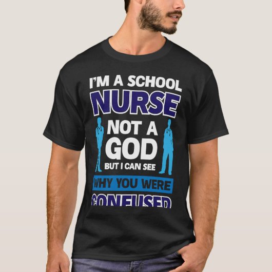 I´m A School Nurse Not A God T-shirt (Voorkant)