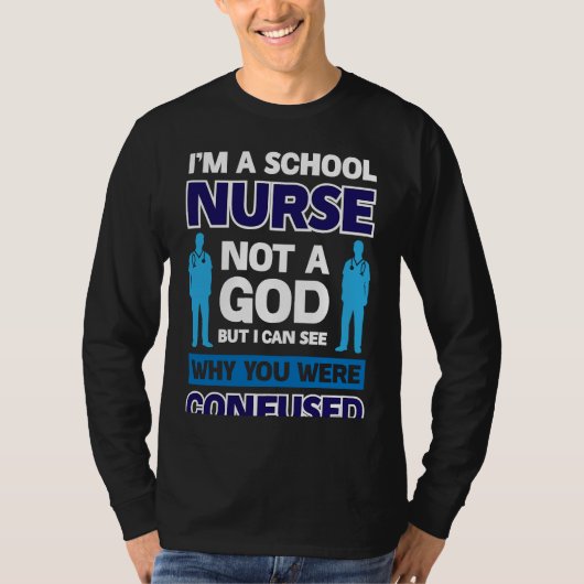 I´m A School Nurse Not A God T-shirt (Voorkant)