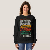 I m a Stationary Engineer  Sarcastic Saying Quote Trui (Voorkant volledig)