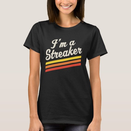 I m A Streaker Run Streak Running Streak Runner T-shirt (Voorkant)