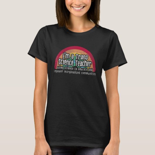 I m A Trans Science Teacher Using Science Educate T-shirt (Voorkant)