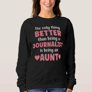 I M An Aunt And Journalist Funny Aunt For Women Trui