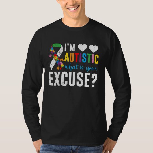I´m autistic what is your excuse Awareness T-shirt (Voorkant)
